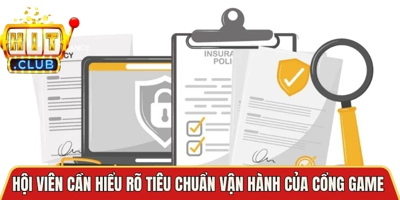 Hội viên cần hiểu rõ tiêu chuẩn vận hành của cổng game